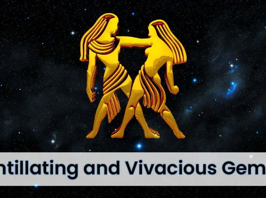 Scintillating and Vivacious Geminis