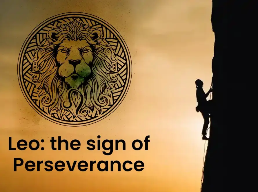 Leo the sign of Perseverance