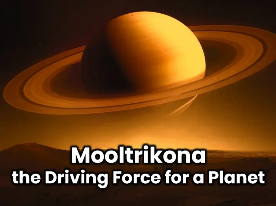 Mooltrikona the Driving Force for a Planet