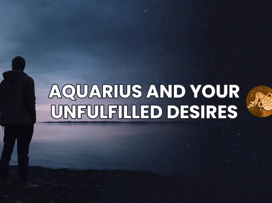 Aquarius and your Unfullfilled desires