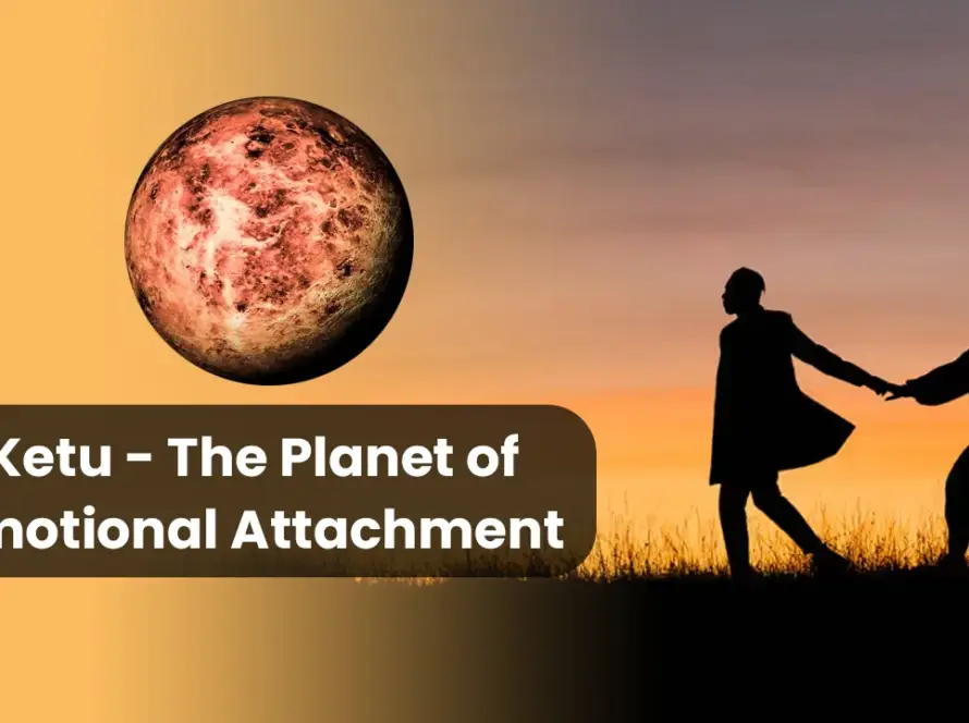 Ketu – The Planet of Emotional Attachment