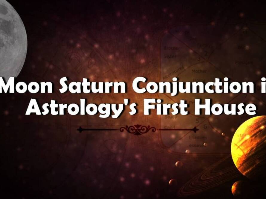 Moon Saturn Conjunction in Astrology’s First House