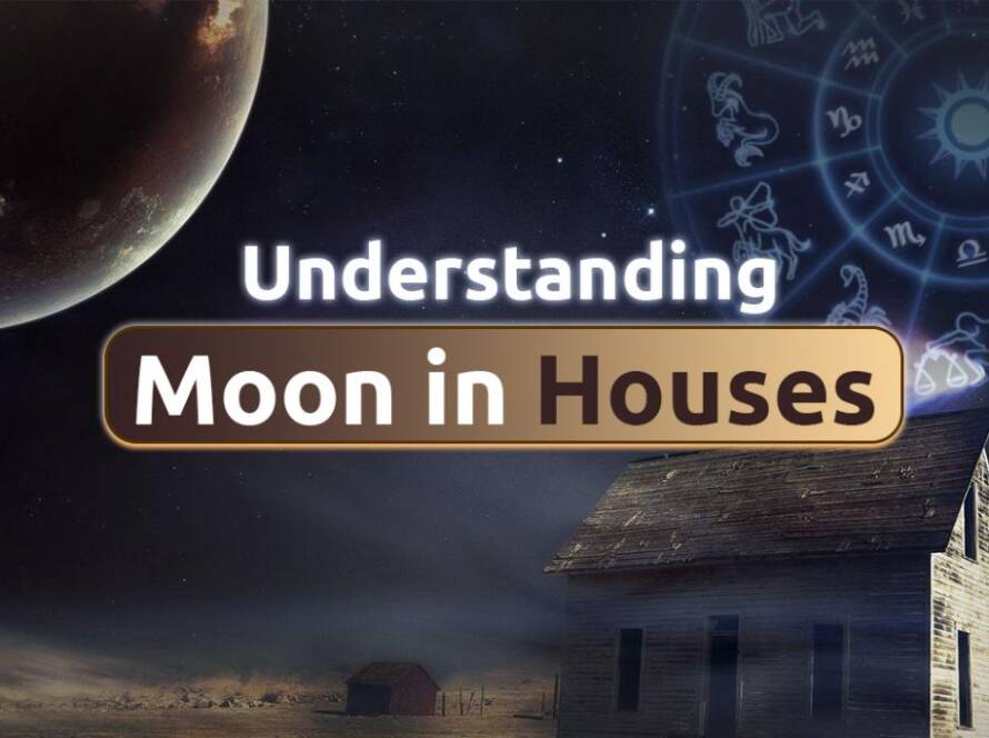 Moon in Houses: